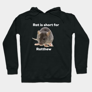 Rat Is Short For Ratthew Hoodie